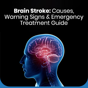 Brain Stroke: Causes, Warning Signs & Emergency Treatment